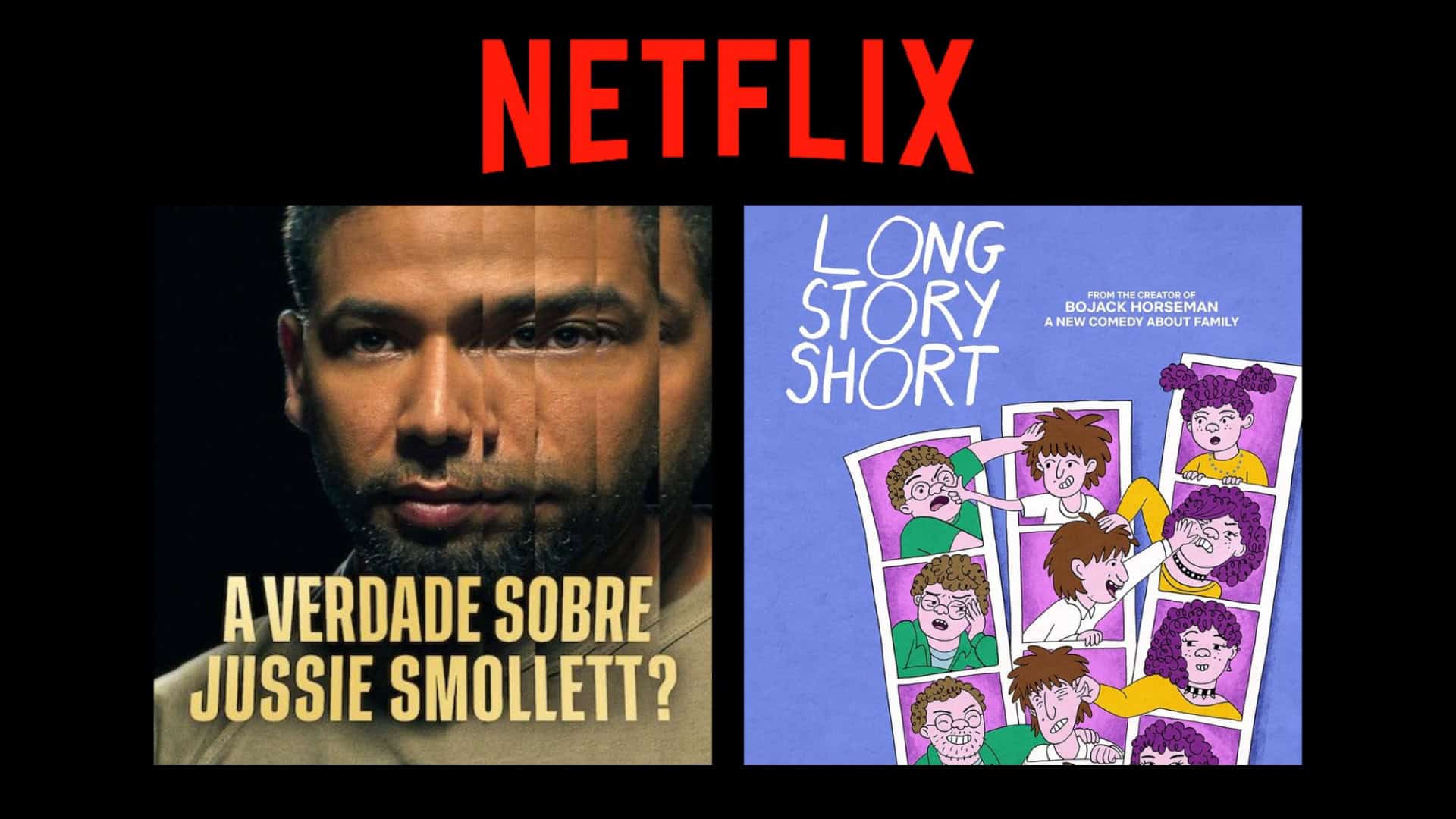 Montagem com pôsteres das séries A Verdade sobre Jussie Smollet e Long Story Short, ambas originais da Netflix