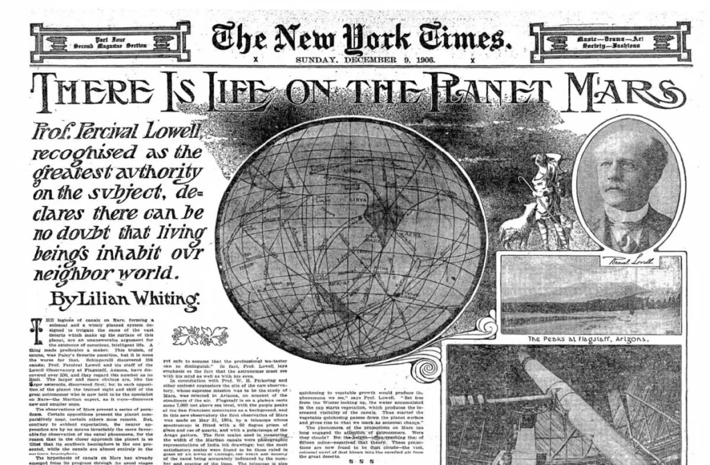 A vez em que o New York Times jurou ter achado vida em Marte Em 1906, um dos jornais mais respeitados do mundo, o New York Times, estampou em letras garrafais: “HÁ VIDA NO PLANETA MARTE”. O que parecia a descoberta do século era, na verdade, fruto de uma imaginação aguçada e de uma febre marciana que tomou conta de cientistas, inventores e até da sociedade da época. A vez em que o New York Times jurou ter achado vida em Marte