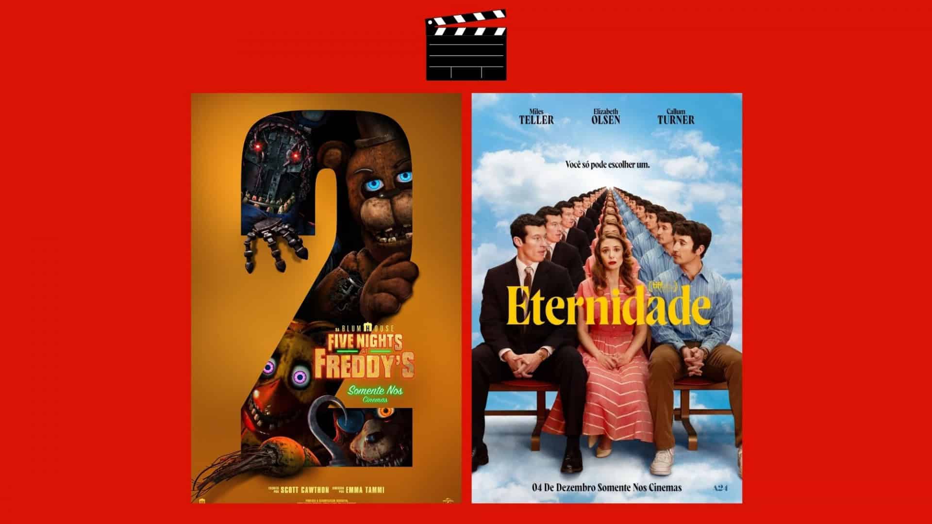 Montagem com pôsteres dos filmes Five Nights at Freddy's 2 e Eternidade, que estreiam nos cinemas em 04 de dezembro de 2025
