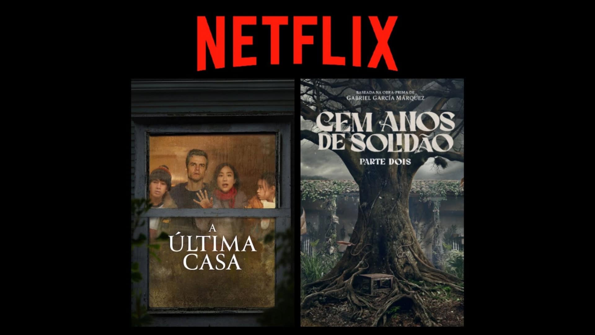 Montagem com pôsteres de A Última Casa e Cem Anos de Solidão, da Netflix